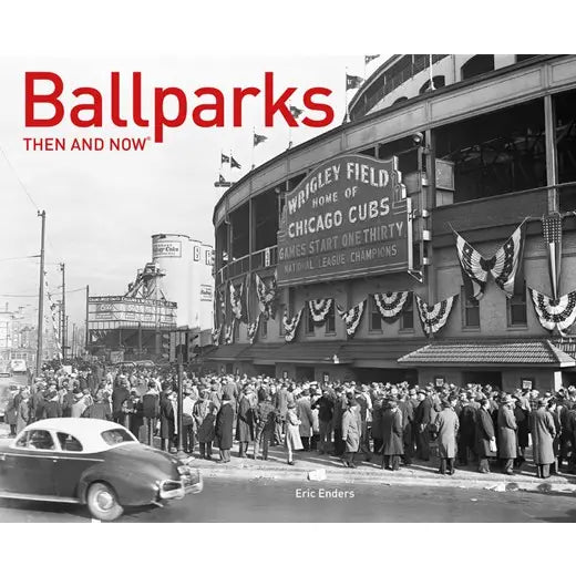 Ballparks Then and Now